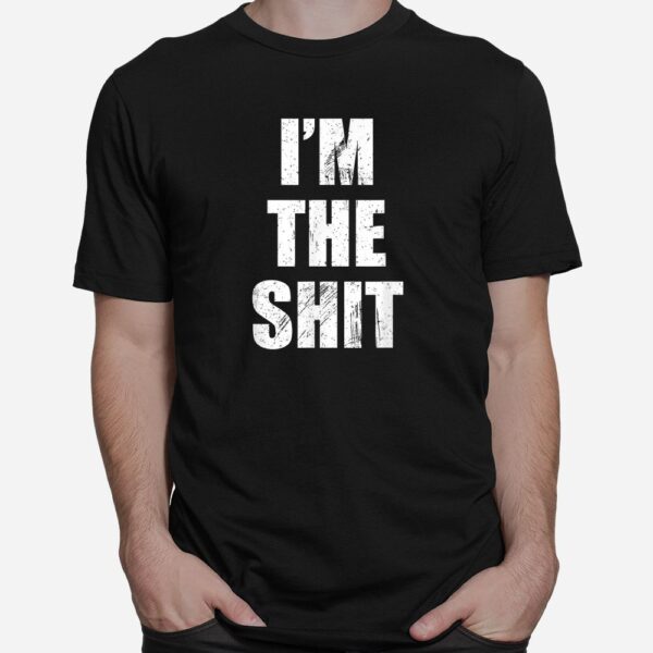I'm The Shit Shirt