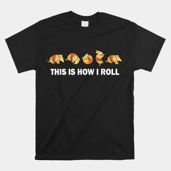 This Is How I Roll Armadillo Shirt