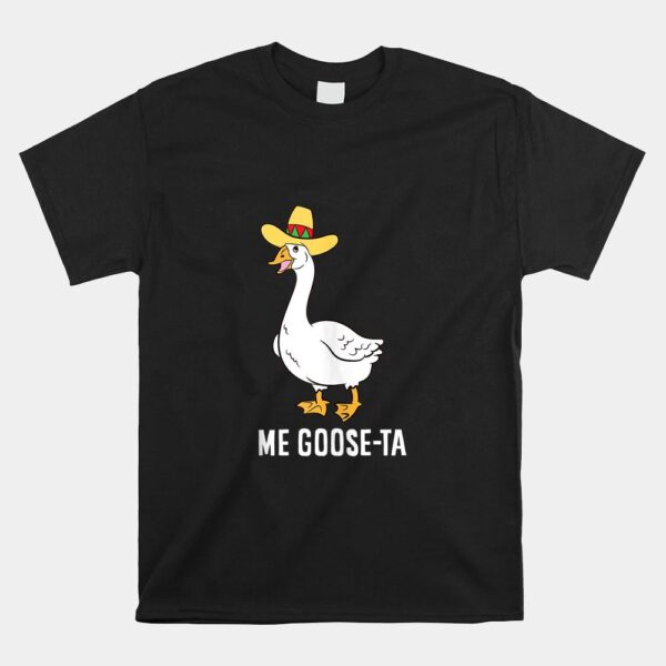 Me Goose Ta Mexican Funny Spanish Goose Pun Shirt
