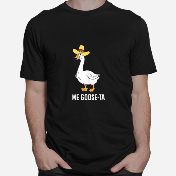 Me Goose Ta Mexican Funny Spanish Goose Pun Shirt