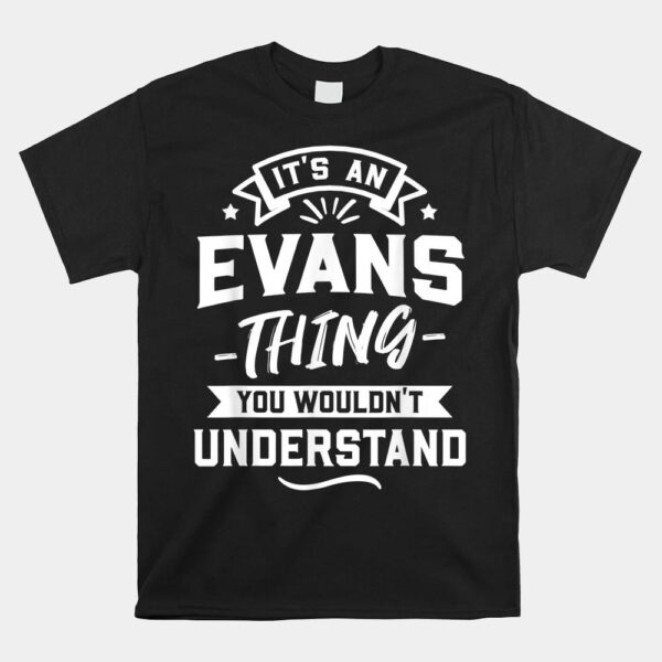 It's An Evans Thing You Wouldn't Understand Shirt