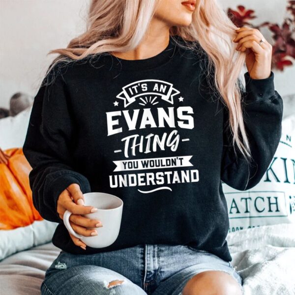 It's An Evans Thing You Wouldn't Understand Shirt