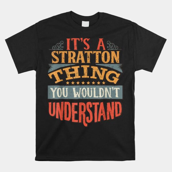 It's A Stratton Thing You Wouldn't Understand Shirt