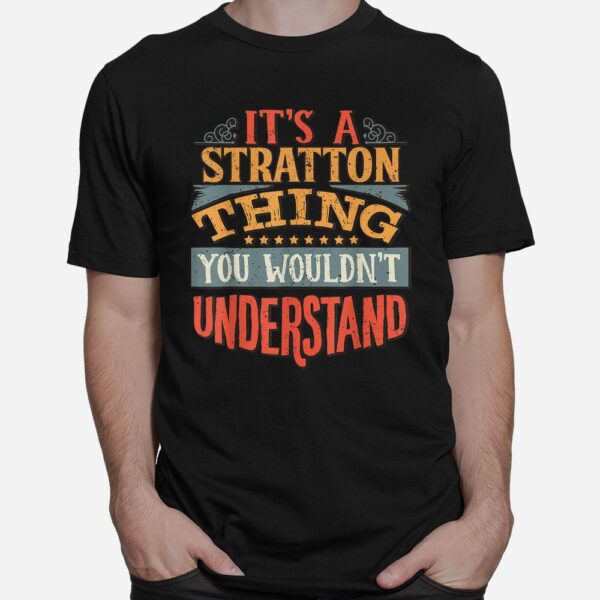 It's A Stratton Thing You Wouldn't Understand Shirt