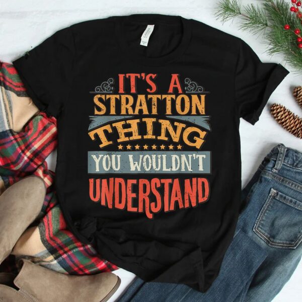 It's A Stratton Thing You Wouldn't Understand Shirt