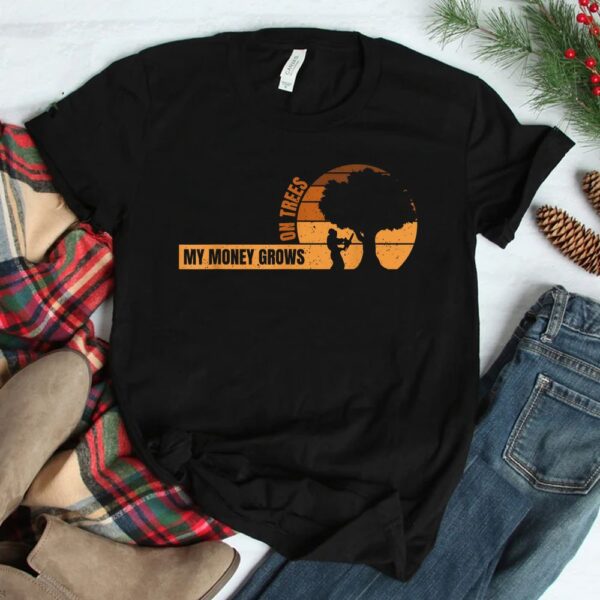 My Money Grows On Trees Funny Logs Tree Trunk Shirt
