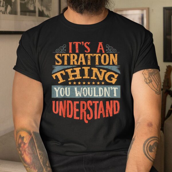 It's A Stratton Thing You Wouldn't Understand Shirt