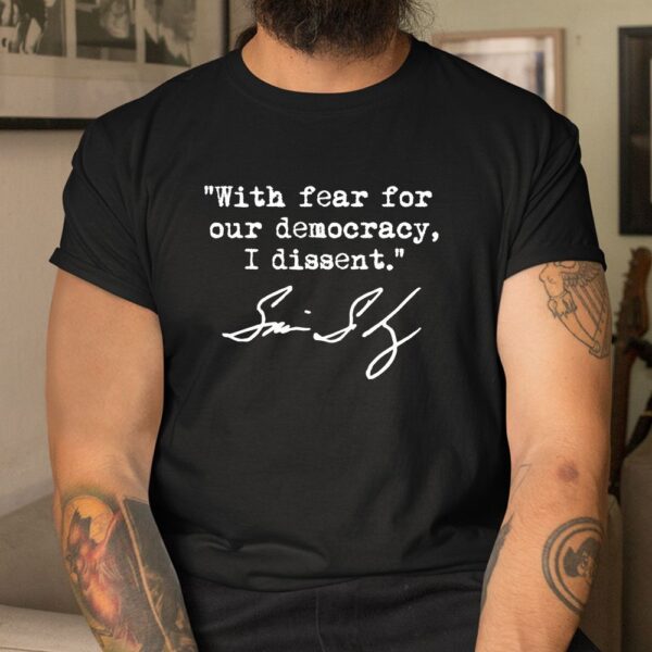 With Fear For Our Democracy Dissent Justice Sotomayor Shirt