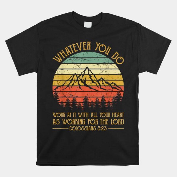 Whatever You Do Do It With All Your Heart For The Lord Shirt