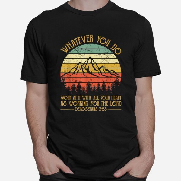 Whatever You Do Do It With All Your Heart For The Lord Shirt