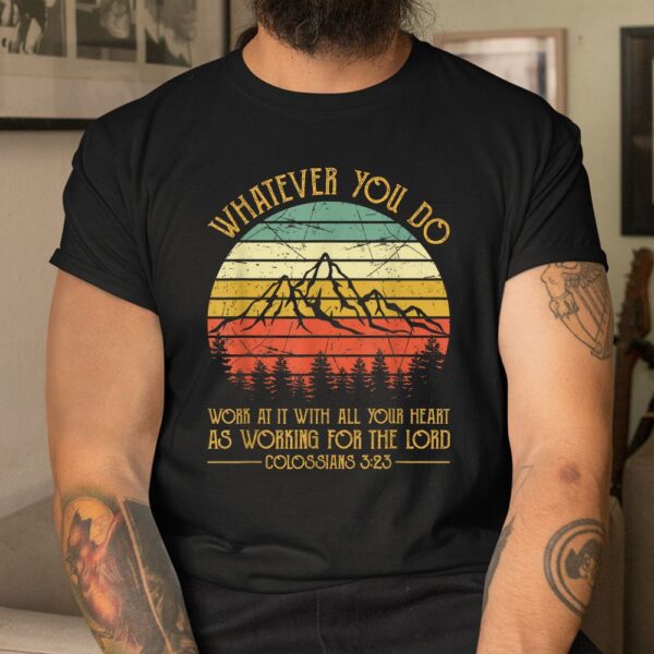 Whatever You Do Do It With All Your Heart For The Lord Shirt
