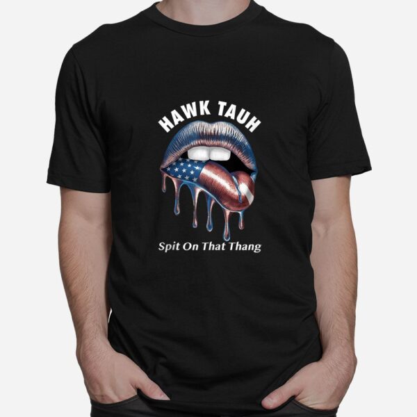 Lip Flag USA Hawk Tush Spit On That Thang Shirt