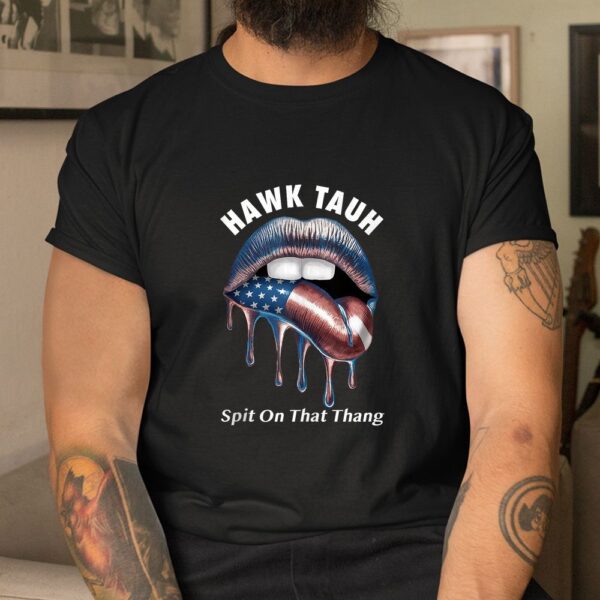 Lip Flag USA Hawk Tush Spit On That Thang Shirt