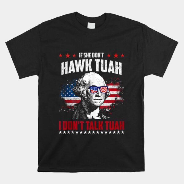 If She Don't Hawk Tush I Don't Talk Tush Shirt