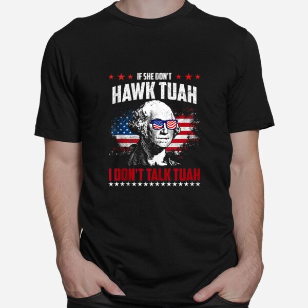 If She Don't Hawk Tush I Don't Talk Tush Shirt