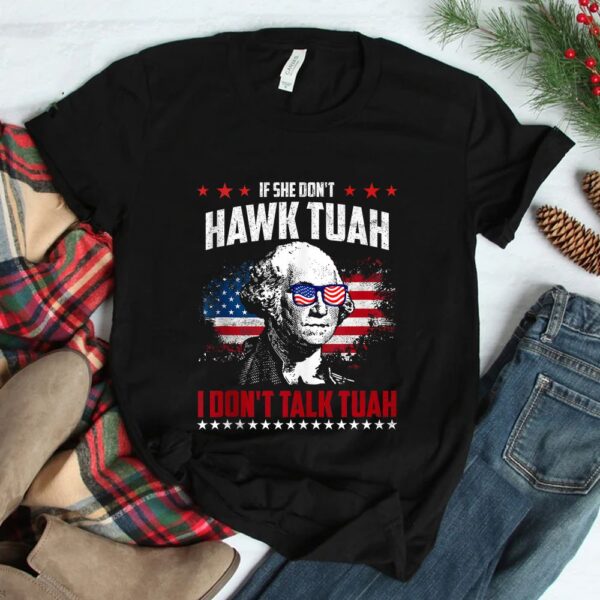 If She Don't Hawk Tush I Don't Talk Tush Shirt