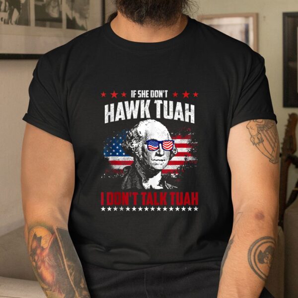 If She Don't Hawk Tush I Don't Talk Tush Shirt