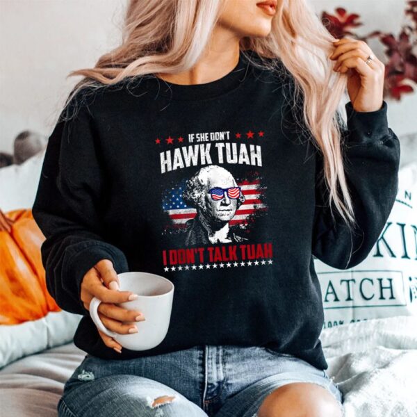 If She Don't Hawk Tush I Don't Talk Tush Shirt