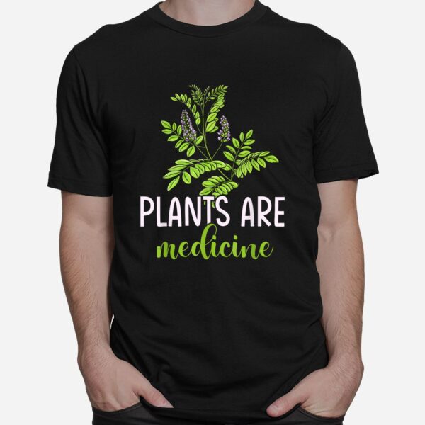 Plants Are Medicine Herbal Herbalist Shirt