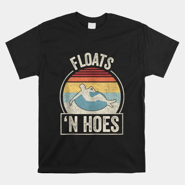 Floats And Hoes Float Trip Tubing River Float Shirt