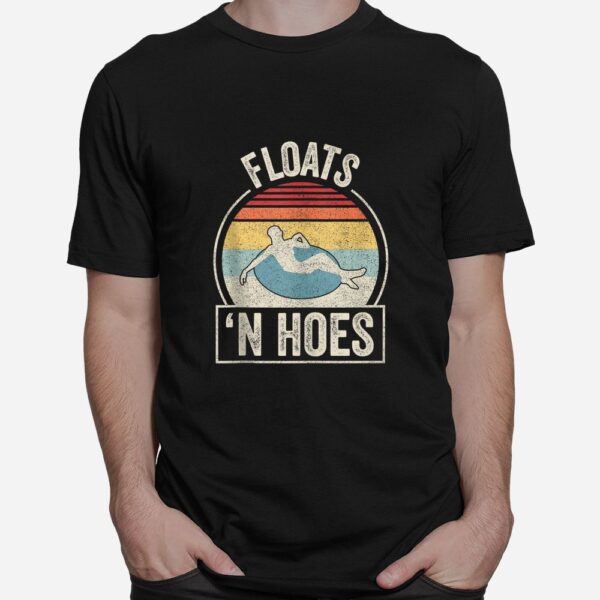 Floats And Hoes Float Trip Tubing River Float Shirt