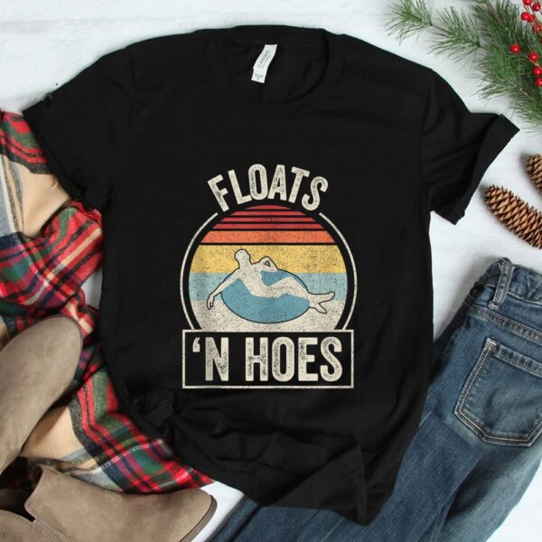 Floats And Hoes Float Trip Tubing River Float Shirt
