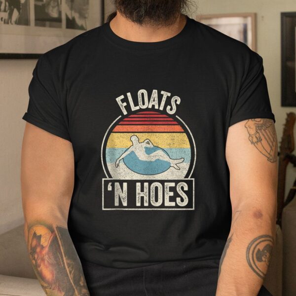Floats And Hoes Float Trip Tubing River Float Shirt