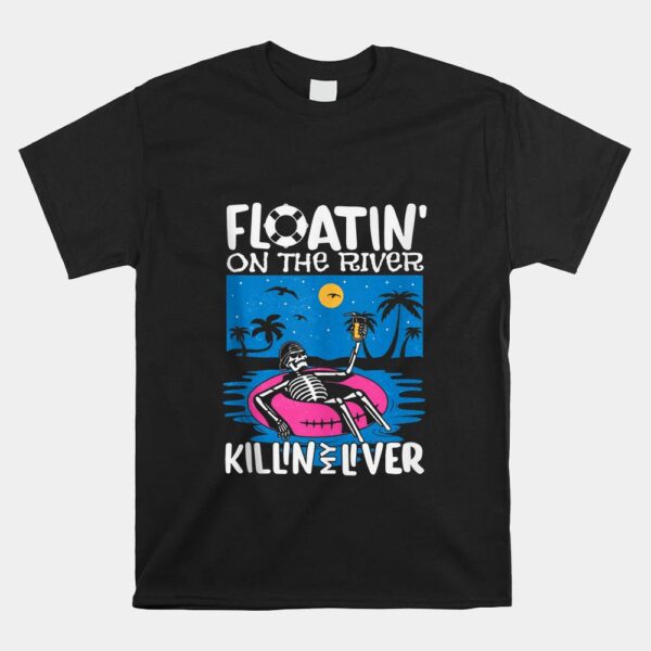 Floatin On The River Tubing Float Trip Graphic Shirt
