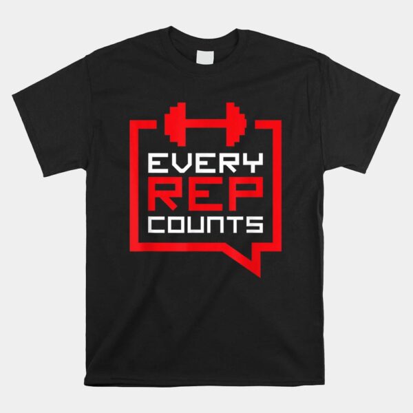Every Rep Counts Funny Weightlifting Shirt
