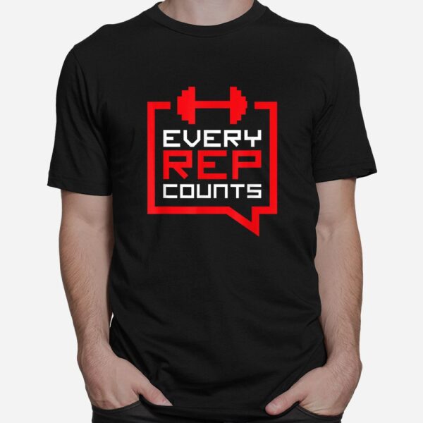 Every Rep Counts Funny Weightlifting Shirt