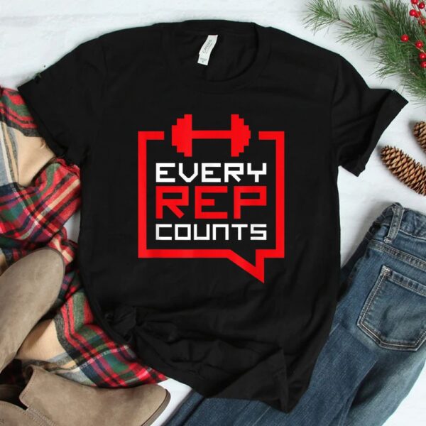 Every Rep Counts Funny Weightlifting Shirt