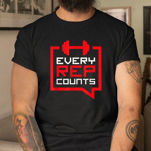 Every Rep Counts Funny Weightlifting Shirt