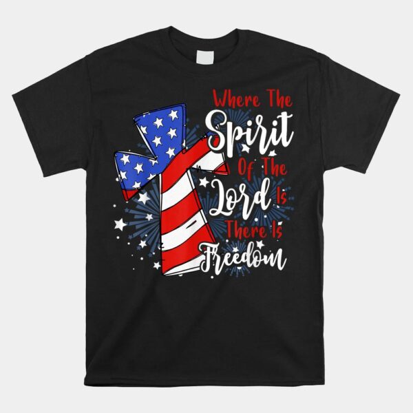 Where The Spirit Of The Lord Is There Is Freedom Shirt