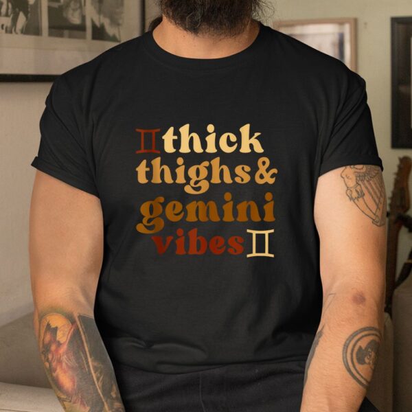 Thick Thighs Gemini Vibes Zodiac Sign Black Shirt