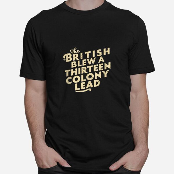 The British Blew A Thirteen Colony Lead Shirt