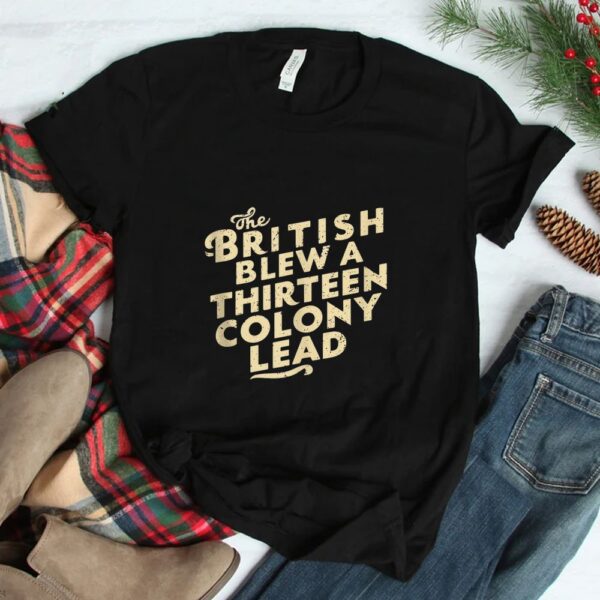 The British Blew A Thirteen Colony Lead Shirt