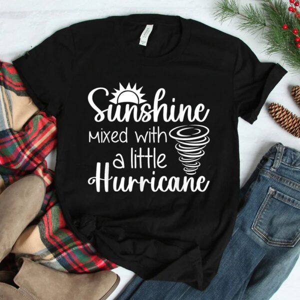 Sunshine Mixed With A Little Hurricane Shirt