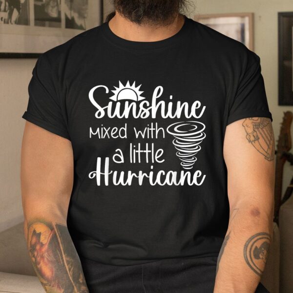 Sunshine Mixed With A Little Hurricane Shirt