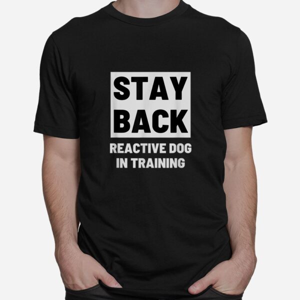 Stay Back Reactive Dog Walking Shirt