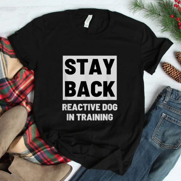 Stay Back Reactive Dog Walking Shirt