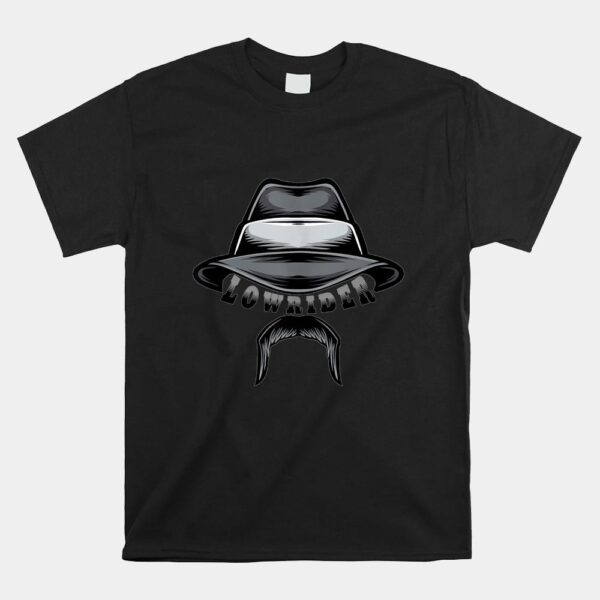 Lowrider Hat And Moustache Chicano Cholo Latino Low Rider Shirt
