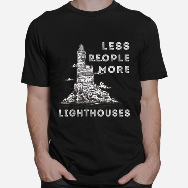 Lighthouse Less People More Lighthouses Seaside Life Sailing Shirt