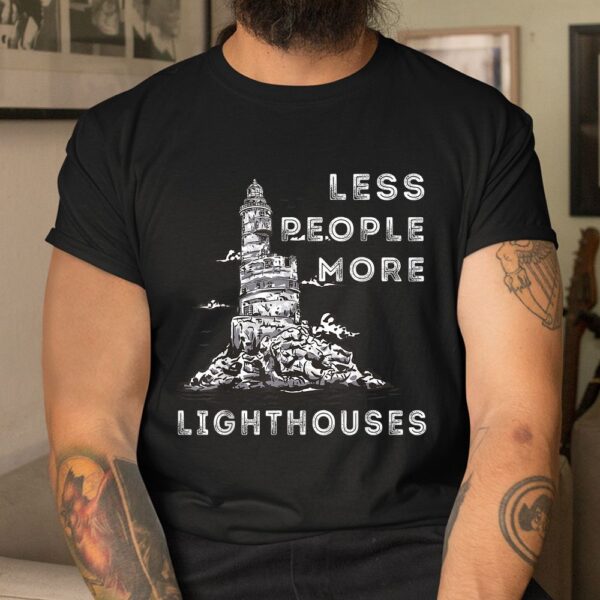 Lighthouse Less People More Lighthouses Seaside Life Sailing Shirt