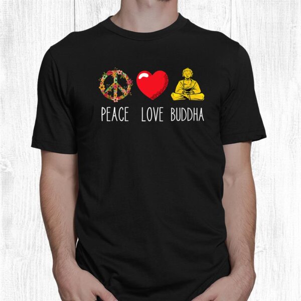 Buddha Love Peace Buddhist Zen Yoga Meditation Dao Mantra Shirt