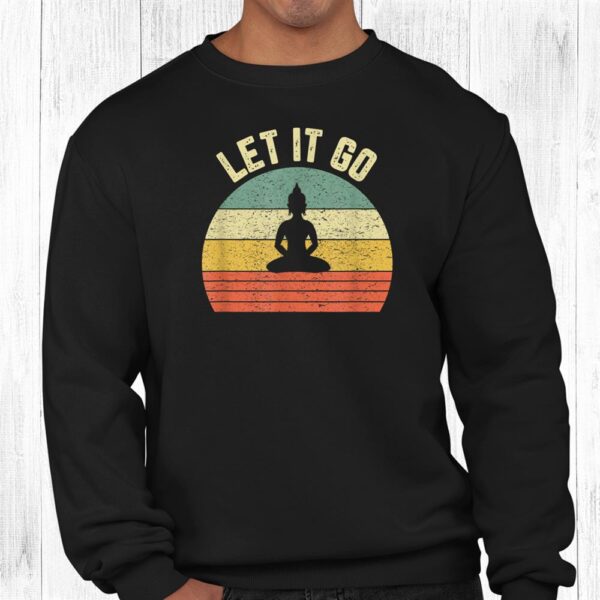 Zen Meditation Let It Go Shirt Vintage Buddhist Zen Yoga Shirt