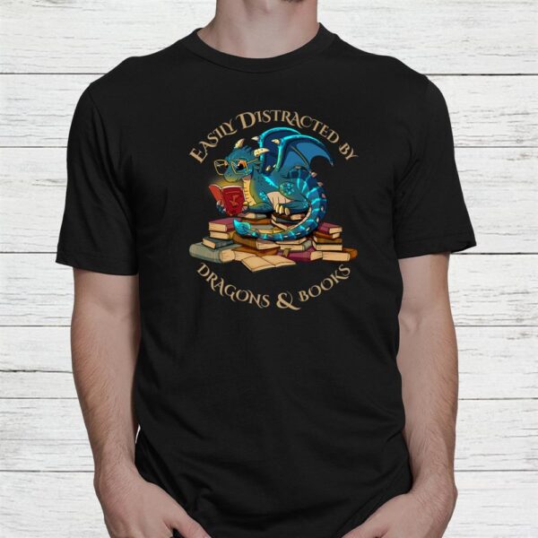 Easily Distracted By Dragons And Books Gift Nerd Dragon Shirt