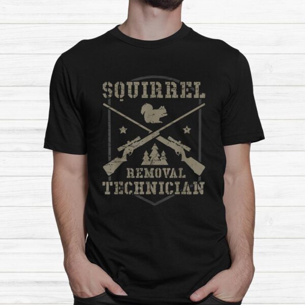 Squirrel Removal Technician Squirrel Hunting Squirrel Hunter Shirt