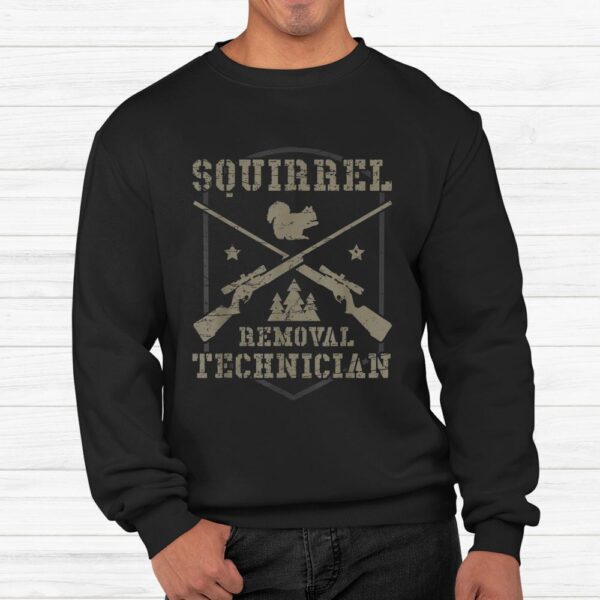 Squirrel Removal Technician Squirrel Hunting Squirrel Hunter Shirt