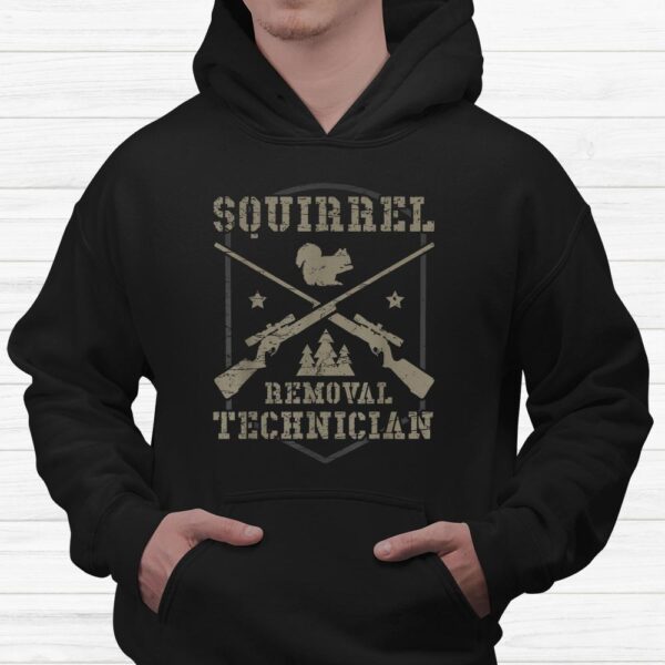 Squirrel Removal Technician Squirrel Hunting Squirrel Hunter Shirt