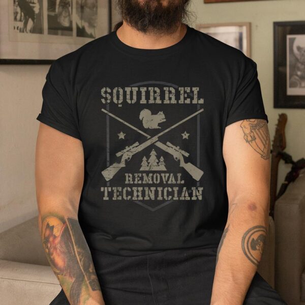 Squirrel Removal Technician Squirrel Hunting Squirrel Hunter Shirt